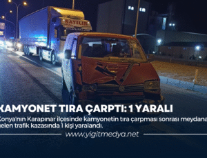 KAMYONET TIRA ÇARPTI: 1 YARALI