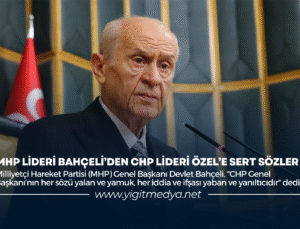 MHP LİDERİ BAHÇELİ’DEN CHP LİDERİ ÖZEL’E SERT SÖZLER