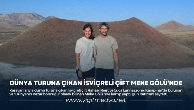 DÜNYA TURUNA ÇIKAN İSVİÇRELİ ÇİFT MEKE GÖLÜ’NDE