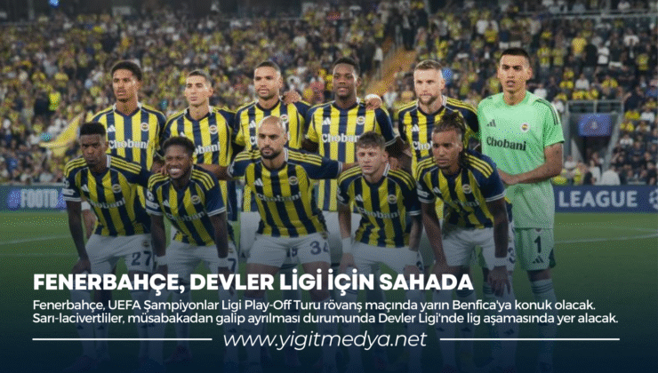 FENERBAHÇE, DEVLER LİGİ İÇİN SAHADA