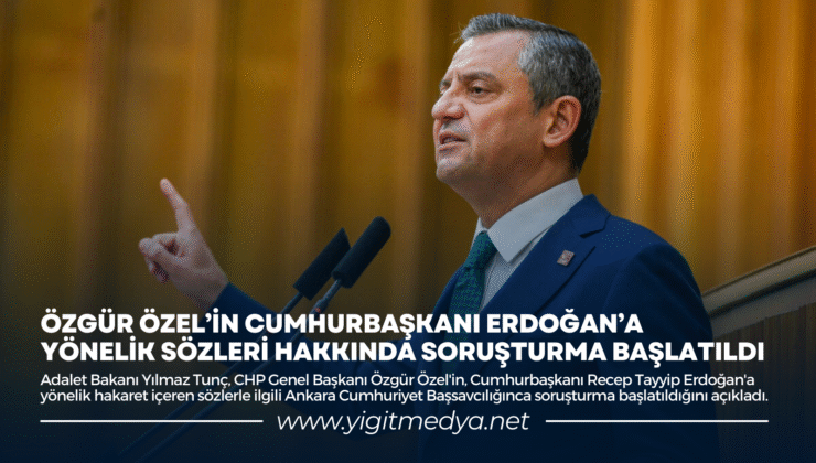 ÖZGÜR ÖZEL’İN CUMHURBAŞKANI ERDOĞAN’A YÖNELİK SÖZLERİ HAKKINDA SORUŞTURMA BAŞLATILDI