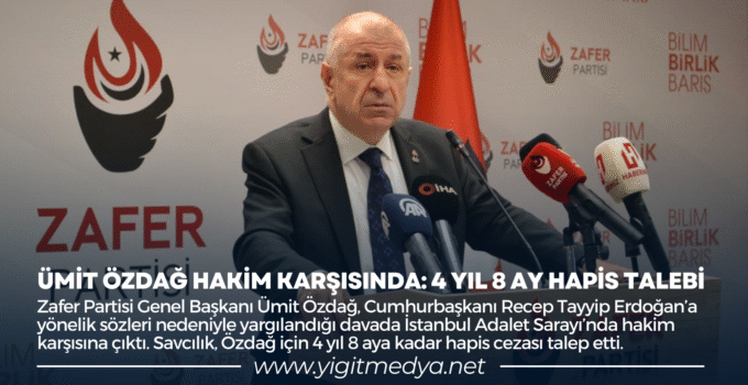 ÜMİT ÖZDAĞ HAKİM KARŞISINDA: 4 YIL 8 AY HAPİS TALEBİ