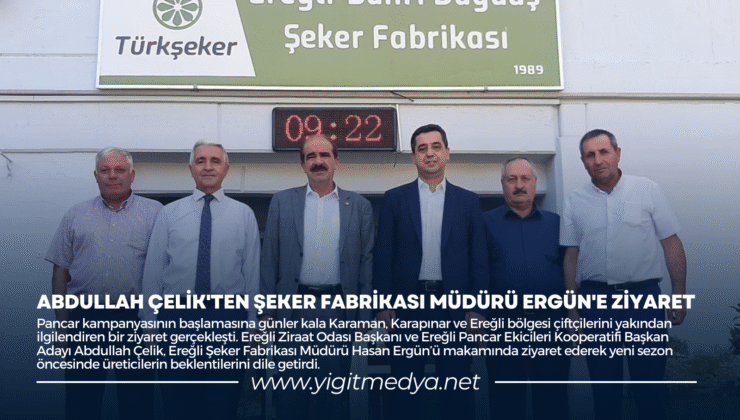 ABDULLAH ÇELİK’TEN ŞEKER FABRİKASI MÜDÜRÜ ERGÜN’E ZİYARET