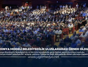 KONYA MODELİ BELEDİYECİLİK ULUSLARARASI ÖRNEK OLDU