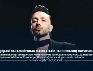 İÇİŞLERİ BAKANLIĞI’NDAN MABEL MATİZ HAKKINDA SUÇ DUYURUSU