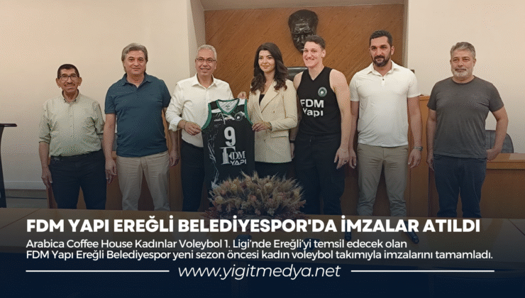 FDM YAPI EREĞLİ BELEDİYESPOR’DA İMZALAR ATILDI