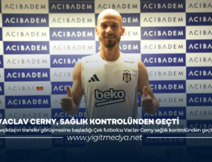 VACLAV CERNY, SAĞLIK KONTROLÜNDEN GEÇTİ