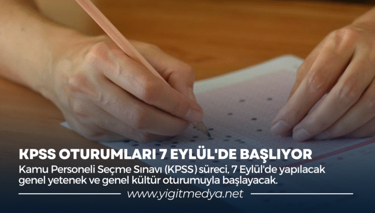 KPSS OTURUMLARI 7 EYLÜL’DE BAŞLIYOR