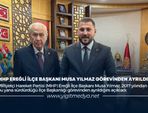 MHP EREĞLİ İLÇE BAŞKANI MUSA YILMAZ GÖREVİNDEN AYRILDI