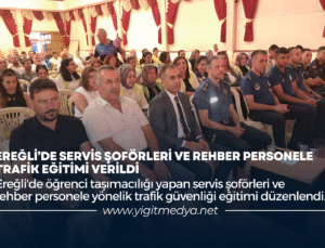 EREĞLİ’DE SERVİS ŞOFÖRLERİ VE REHBER PERSONELE TRAFİK EĞİTİMİ VERİLDİ