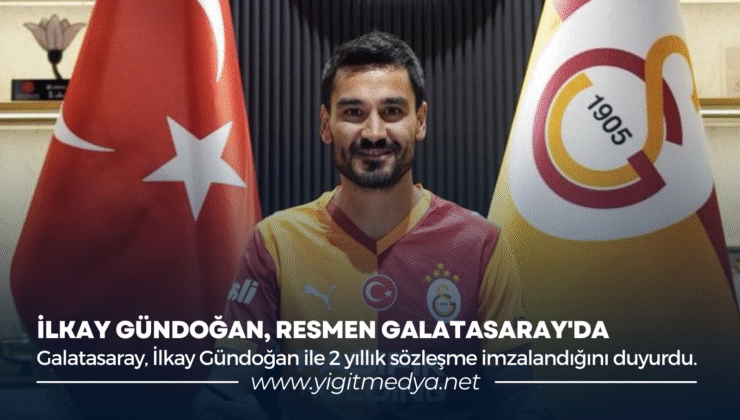 İLKAY GÜNDOĞAN, RESMEN GALATASARAY’DA