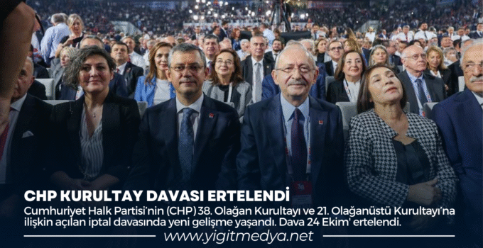 CHP KURULTAY DAVASI ERTELENDİ