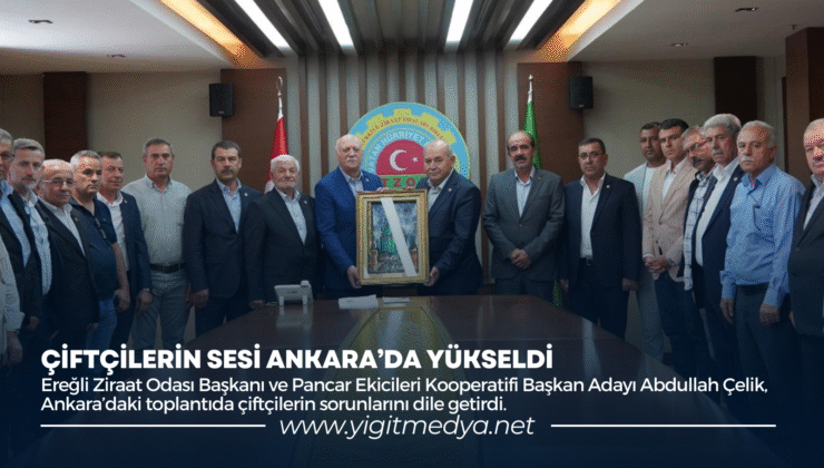 ÇİFTÇİLERİN SESİ ANKARA’DA YÜKSELDİ