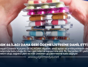 SGK 64 İLACI DAHA GERİ ÖDEME LİSTESİNE DAHİL ETTİ