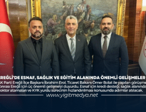 EREĞLİ’DE ESNAF, SAĞLIK VE EĞİTİM ALANINDA ÖNEMLİ GELİŞMELER