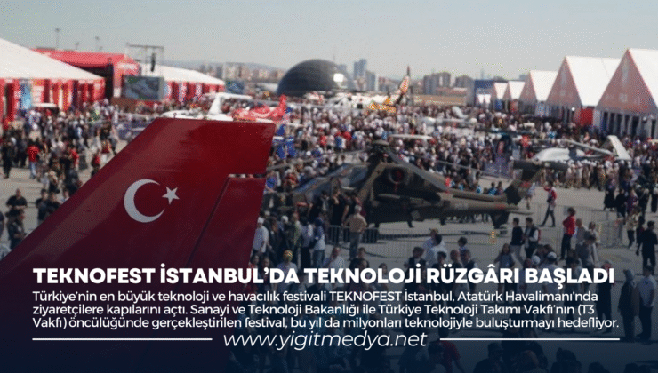 TEKNOFEST İSTANBUL’DA TEKNOLOJİ RÜZGARI BAŞLADI