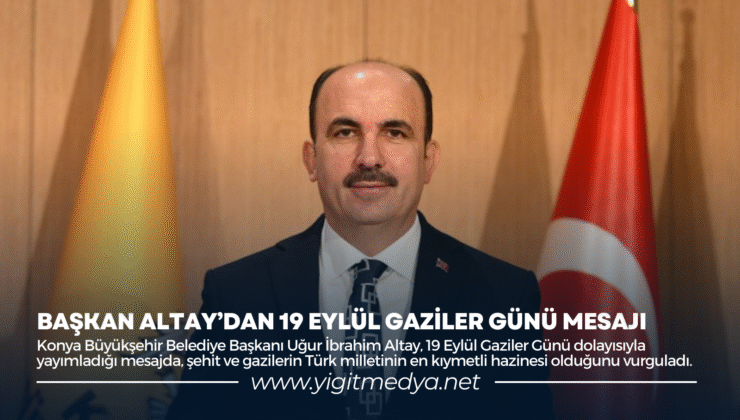 BAŞKAN ALTAY’DAN 19 EYLÜL GAZİLER GÜNÜ MESAJI