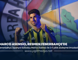 MARCO ASENSİO, RESMEN FENERBAHÇE’DE