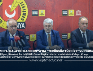 MHP’Lİ KALAYCI’DAN KONYA’DA “TERÖRSÜZ TÜRKİYE” VURGUSU