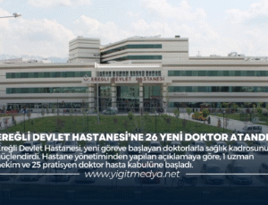 EREĞLİ DEVLET HASTANESİ’NE 26 YENİ DOKTOR ATANDI