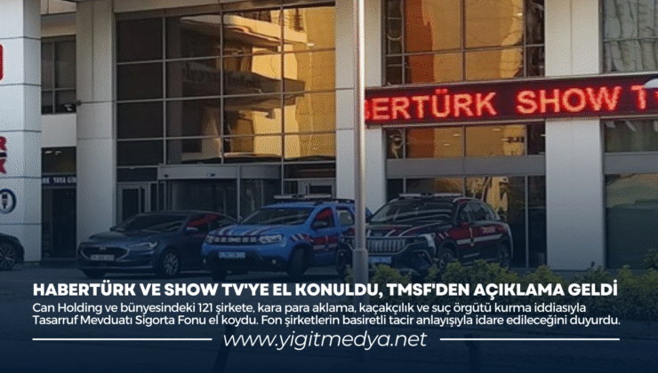 HABERTÜRK VE SHOW TV’YE EL KONULDU: TMSF’DEN AÇIKLAMA