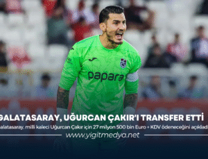 GALATASARAY, UĞURCAN ÇAKIR’I TRANSFER ETTİ