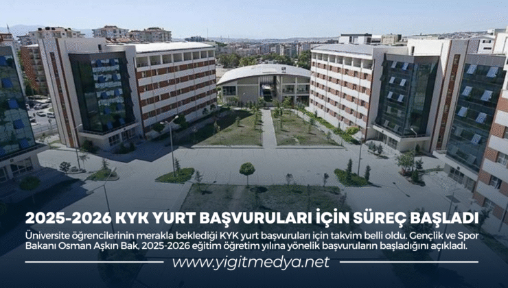 2025-2026 KYK YURT BAŞVURULARI İÇİN SÜREÇ BAŞLADI