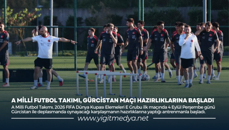 A MİLLİ FUTBOL TAKIMI, GÜRCİSTAN MAÇI HAZIRLIKLARINA BAŞLADI