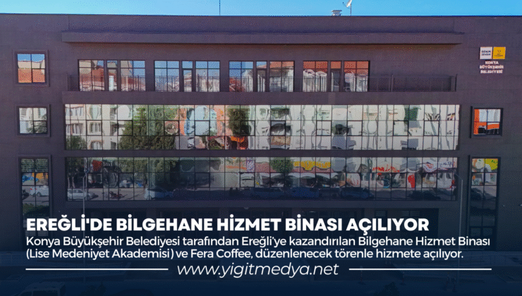 EREĞLİ’DE BİLGEHANE HİZMET BİNASI AÇILIYOR
