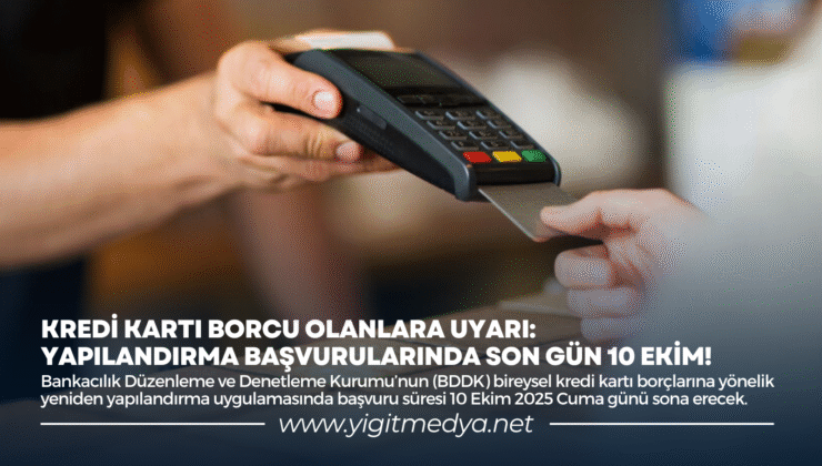 KREDİ KARTI BORCU OLANLARA UYARI: YAPILANDIRMA BAŞVURULARINDA SON GÜN 10 EKİM!