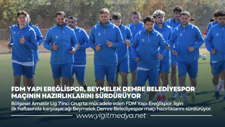 FDM YAPI EREĞLİSPOR, BEYMELEK DEMRE BELEDİYESPOR MAÇININ HAZIRLIKLARINI SÜRDÜRÜYOR