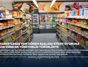 MARKETLERDE YENİ DÖNEM BAŞLADI: ETİKET OYUNUNA SON VERECEK YÖNETMELİK YÜRÜRLÜKTE