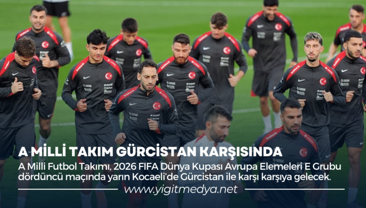 A MİLLİ TAKIM GÜRCİSTAN KARŞISINDA
