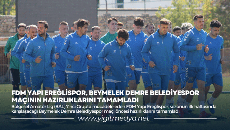 FDM YAPI EREĞLİSPOR, BEYMELEK DEMRE BELEDİYESPOR MAÇININ HAZIRLIKLARINI TAMAMLADI
