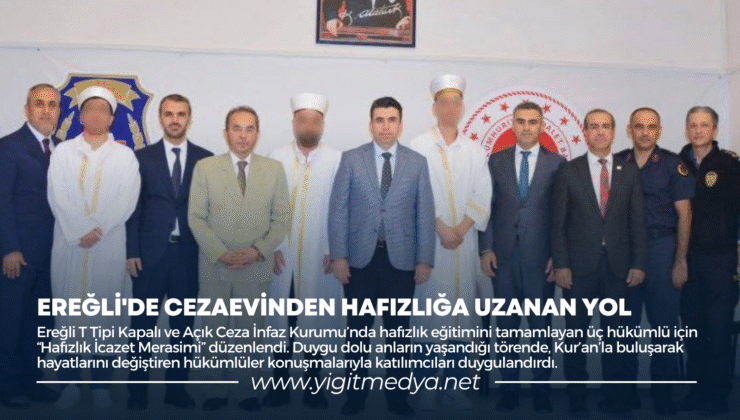 EREĞLİ’DE CEZAEVİNDEN HAFIZLIĞA UZANAN YOL
