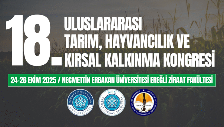 ISPEC 18.ULUSLARARASI TARIM, HAYVANCILIK VE KIRSAL KALKINMA KONGRESİ EREĞLİ’DE BAŞLIYOR