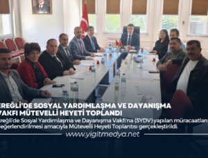 EREĞLİ’DE SOSYAL YARDIMLAŞMA VE DAYANIŞMA VAKFI MÜTEVELLİ HEYETİ TOPLANDI
