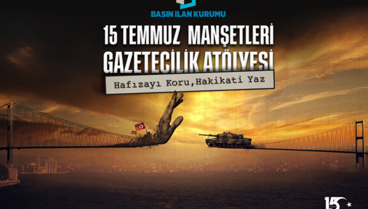15 TEMMUZ DARBE GİRİŞİMİ GENÇ GAZETECİLERİN MANŞETLERİYLE HATIRLANACAK