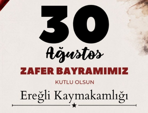EREĞLİ’DE 30 AĞUSTOS ZAFER BAYRAMI PROGRAMI BELLİ OLDU