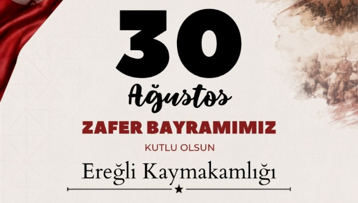 EREĞLİ’DE 30 AĞUSTOS ZAFER BAYRAMI PROGRAMI BELLİ OLDU